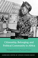 Citizenship, Belonging, and Political Community in Africa Citizenship, Belonging, and Political Community in Africa